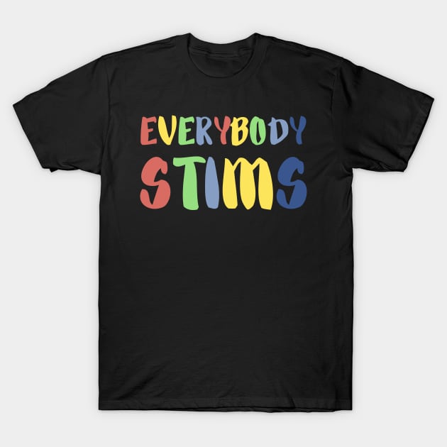 everybody stims T-Shirt by mdr design